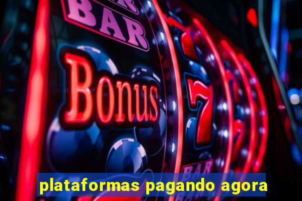 plataformas pagando agora